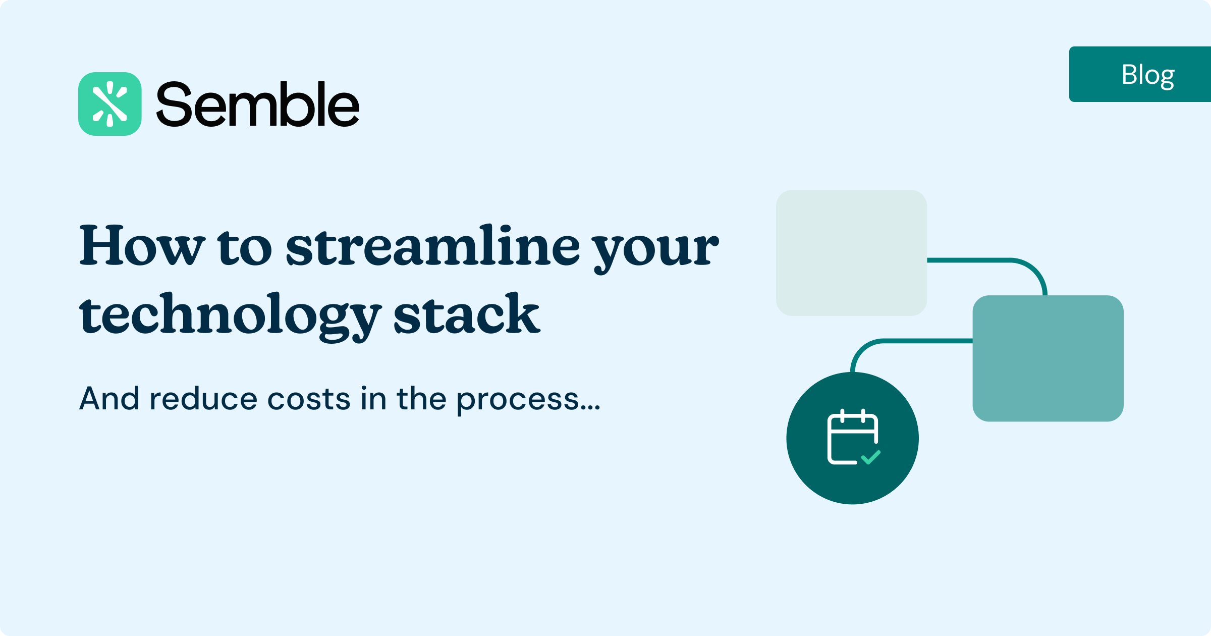 How to streamline your technology stack (and reduce costs in the process)